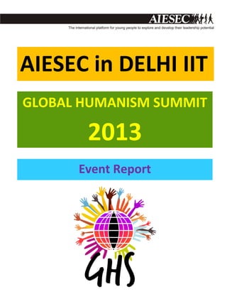 AIESEC in DELHI IIT
GLOBAL HUMANISM SUMMIT

2013
Event Report

 