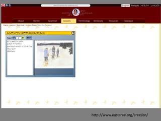 http://www.eastcree.org/cree/en/
 