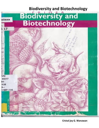 Biodiversity and Biotechnology
Cristal joy G. Wanawan
 
