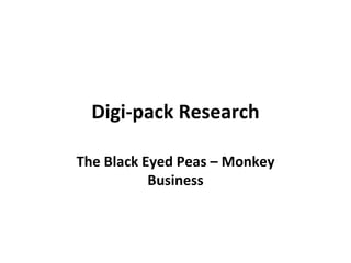Digi-pack Research The Black Eyed Peas – Monkey Business 