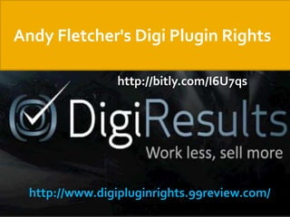 Andy Fletcher's Digi Plugin Rights

                 http://bitly.com/I6U7qs




  http://www.digipluginrights.99review.com/
 
