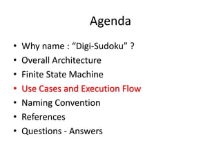 Agenda
• Why name : “Digi-Sudoku” ?
• Overall Architecture
• Finite State Machine
• Use Cases and Execution Flow
• Naming Convention
• References
• Questions - Answers
 