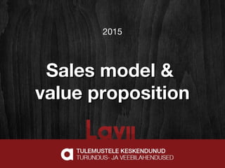 2015
Sales model &Sales model &
value propositionvalue proposition
 