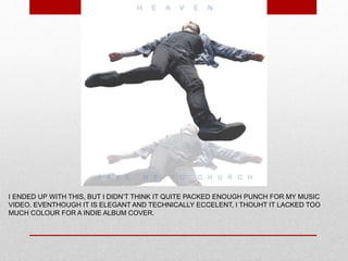 I ENDED UP WITH THIS, BUT I DIDN’T THINK IT QUITE PACKED ENOUGH PUNCH FOR MY MUSIC
VIDEO. EVENTHOUGH IT IS ELEGANT AND TECHNICALLY ECCELENT, I THOUHT IT LACKED TOO
MUCH COLOUR FOR A INDIE ALBUM COVER.
 