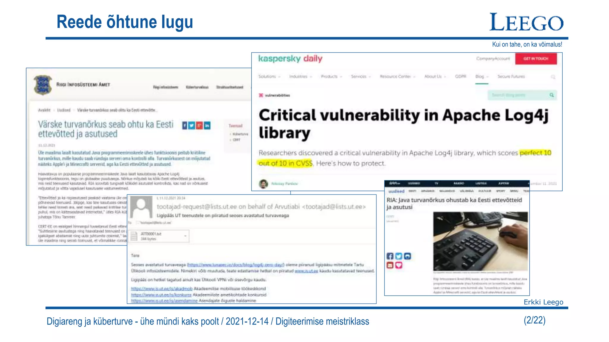Kui on tahe, on ka võimalus!
Erkki Leego
(2/22)
Reede õhtune lugu
Digiareng ja küberturve - ühe mündi kaks poolt / 2021-12-14 / Digiteerimise meistriklass
 