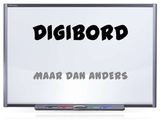 DIGIBORD MAAR DAN ANDERS 