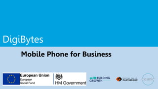 DigiBytes
Mobile Phone for Business
 