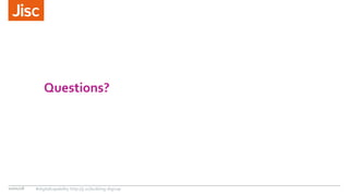 Questions?
10/01/18 #digitalcapability http://ji.sc/building-digicap
 