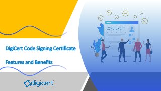 DigiCert Code Signing Certificate
Features and Benefits
 