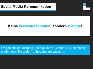 Social Media KommunikationEs geht nicht mehr nur um „share of wallet“ sondern um „share of interest“!In Social Media muss regelmäßig kommuniziert werden für Authentizität, jedoch immer wieder das Interesse von neuem geweckt werden, um nicht in der Informationsflut unterzugehen!