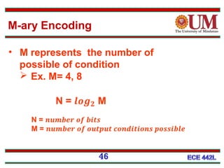 46
M-ary Encoding
• M represents the number of
possible of condition
 Ex. M= 4, 8
 