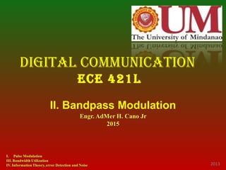 DIgItal CommunICatIon
ECE 421l
2013
II. Bandpass Modulation
 