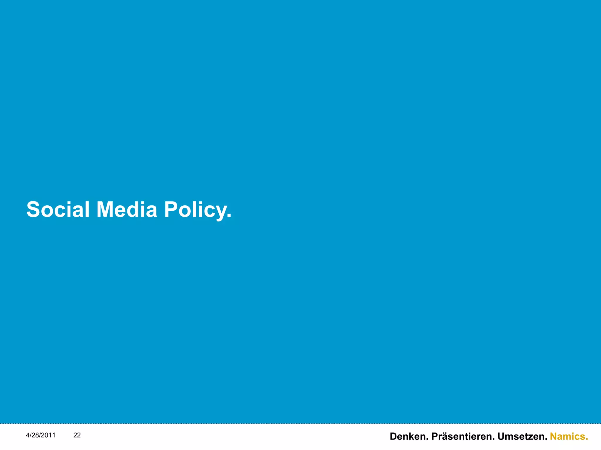 Social Media Policy.4/28/1122Denken. Präsentieren. Umsetzen.