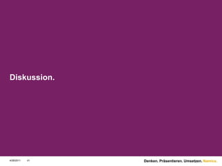 Diskussion.4/28/1141Denken. Präsentieren. Umsetzen.