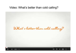 Video: What’s better than cold calling?
 