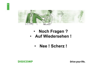 7




       •  Noch Fragen ?
    •  Auf Wiedersehen !

      •  Nee ! Scherz !
 