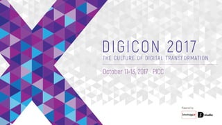 October 11-13, 2017 · PICC
DIGICON 2017THE CULTURE OF DIGITAL TRANSFORMATION
Powered by
 