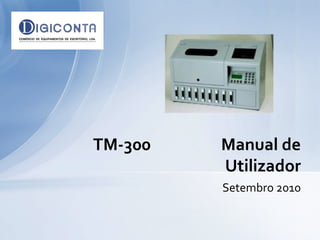 TM-300   Manual de
         Utilizador
         Setembro 2010
 