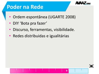 Poder na RedeOrdem espontânea (UGARTE 2008)DIY ‘Bota pra fazer’Discurso, ferramentas, visibilidade. Redes distribuidas e igualitárias
