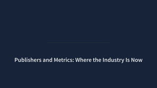 Publishers and Metrics: Where the Industry Is Now
 