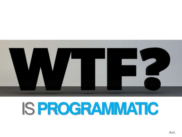 Presentation with AOL UK: The Promise of Programmatic ...