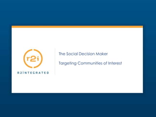 The Social Decision Maker Targeting Communities of Interest 