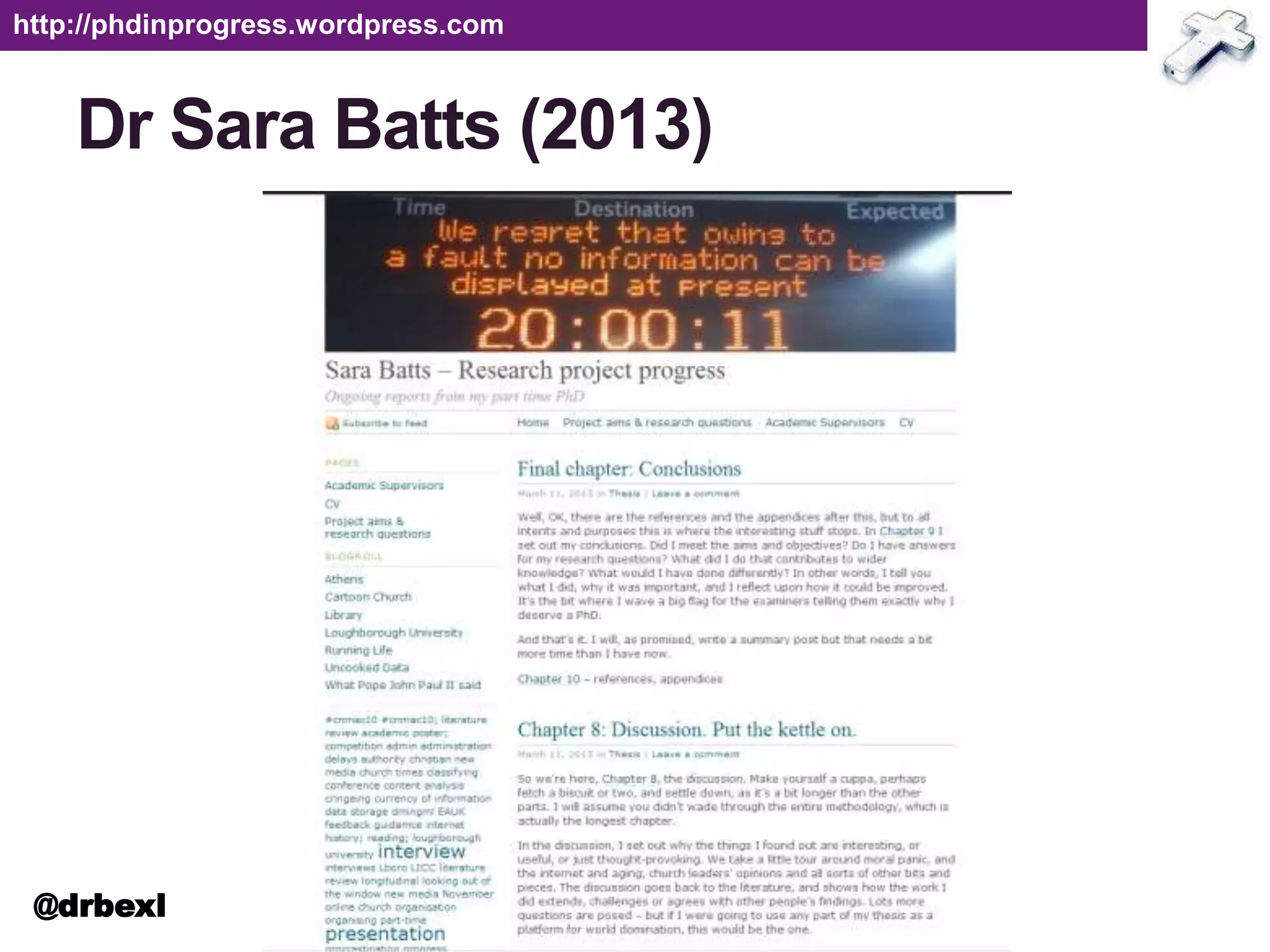 Dr Sara Batts (2013)
http://phdinprogress.wordpress.com
@drbexl
 