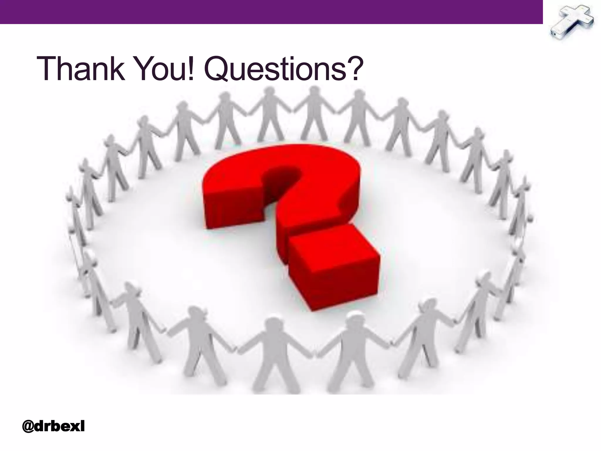 Thank You! Questions?
@drbexl
 