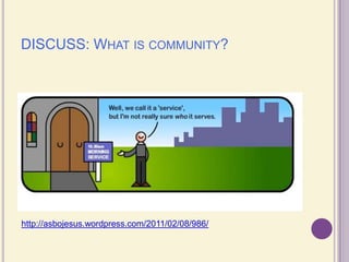 DISCUSS: What is community?http://asbojesus.wordpress.com/2011/02/08/986/