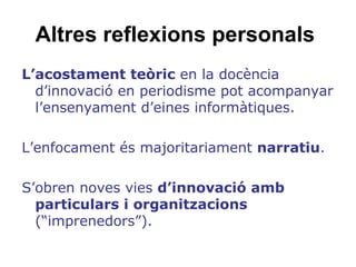 Altres reflexions personals   ,[object Object],[object Object],[object Object]