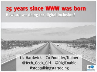 Digital Inclusion Presentation for #stoptalkingstartdoing 