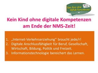 Kein Kind ohne digitale Kompetenzen
am Ende der NMS-Zeit!
 