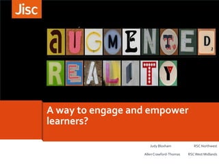 A way to engage and empower
learners?
Judy Bloxham RSC Northwest
Allen Crawford-Thomas RSC West Midlands
 