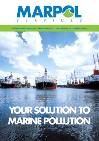Maritime Waste Collection • Waste Transport • Ship Cleaning • Oil Spill Response




YOUR SOLUTION TO
MARINE POLLUTION
 