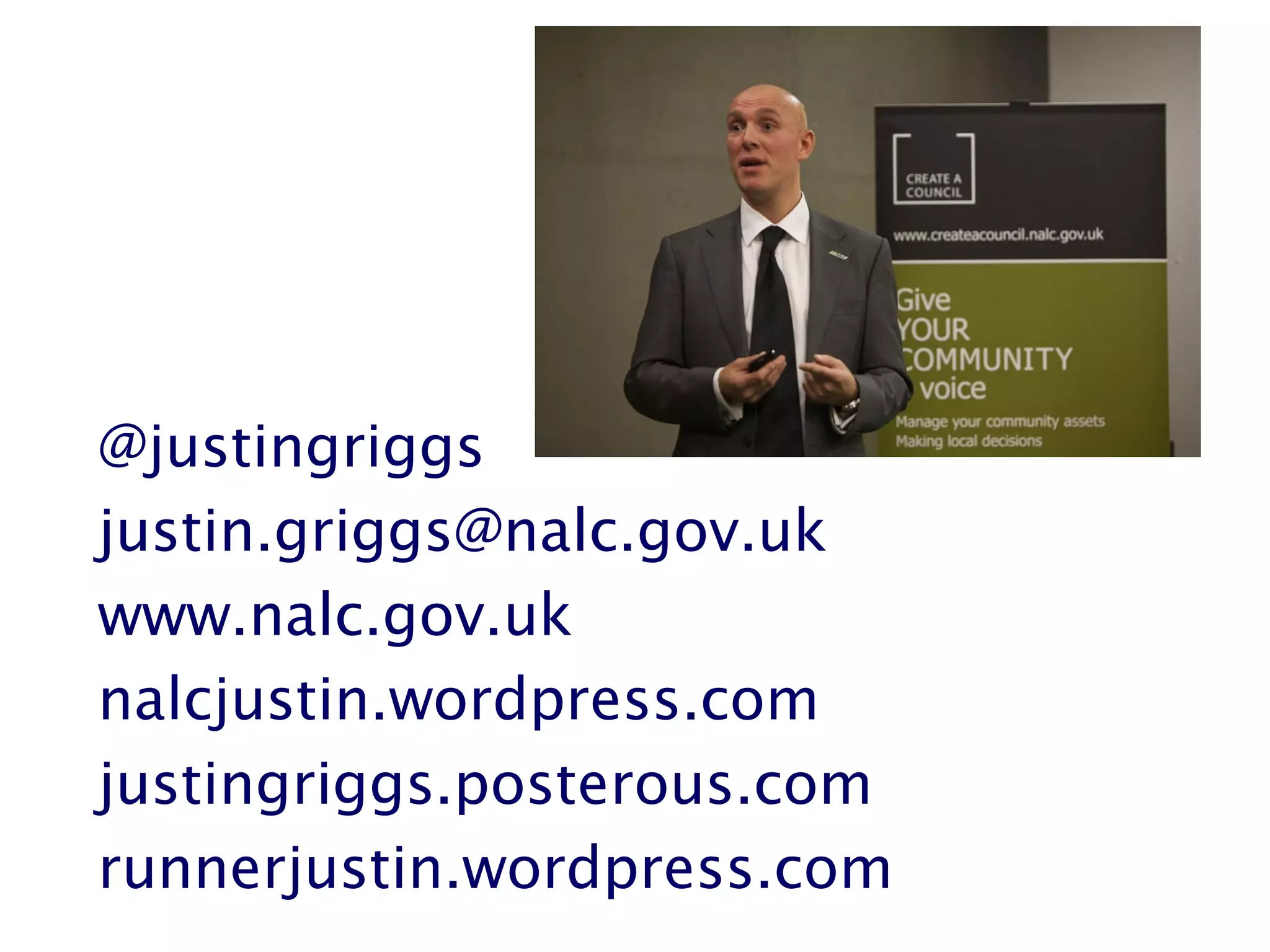 @justingriggs
justin.griggs@nalc.gov.uk
www.nalc.gov.uk
nalcjustin.wordpress.com
justingriggs.posterous.com
runnerjustin.wordpress.com