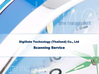 DigiGate Technology (Thailand) Co., Ltd

         Scanning Service
 