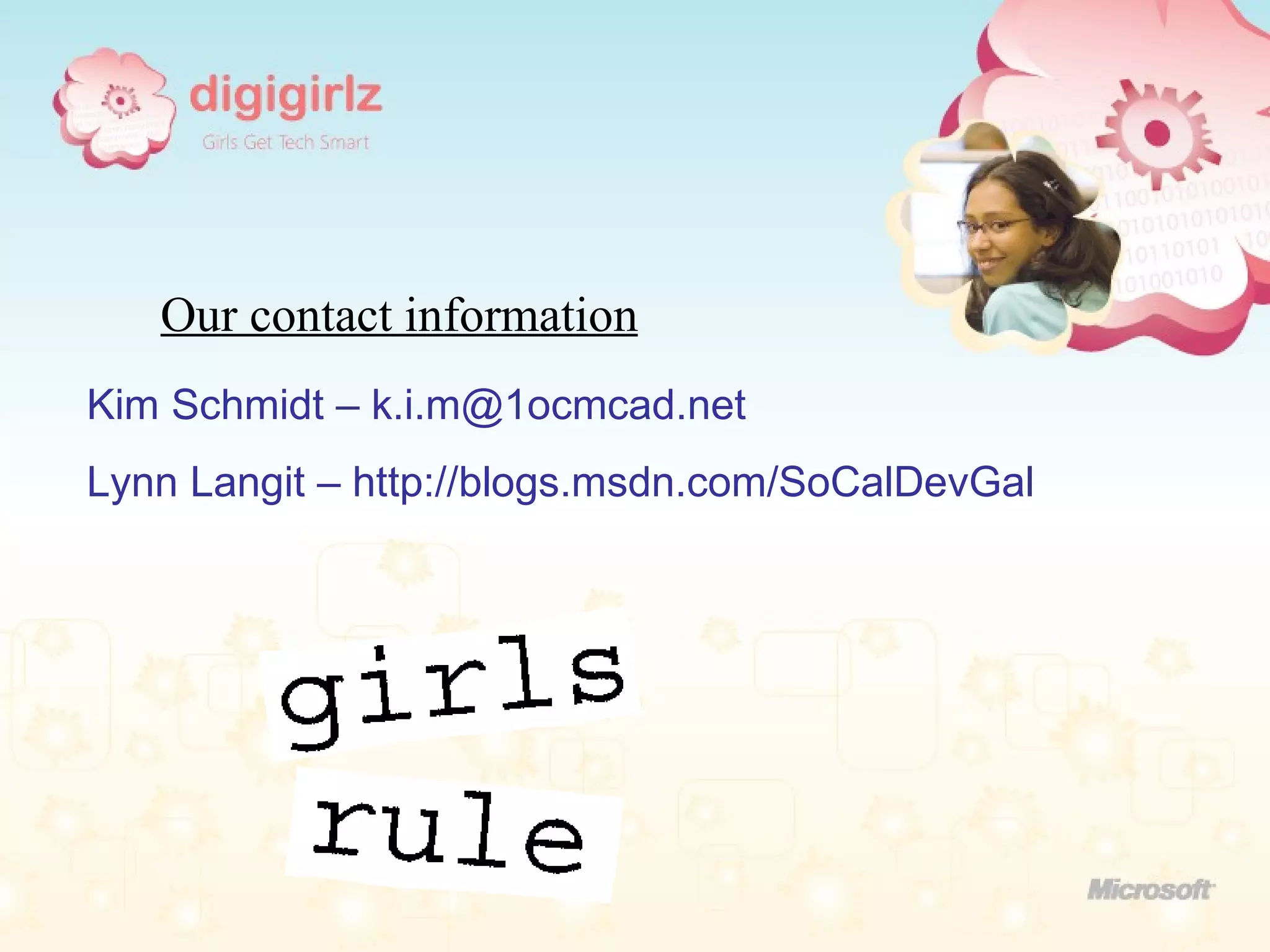 Kim Schmidt – k.i.m@1ocmcad.net Lynn Langit – http://blogs.msdn.com/SoCalDevGal Our contact information 