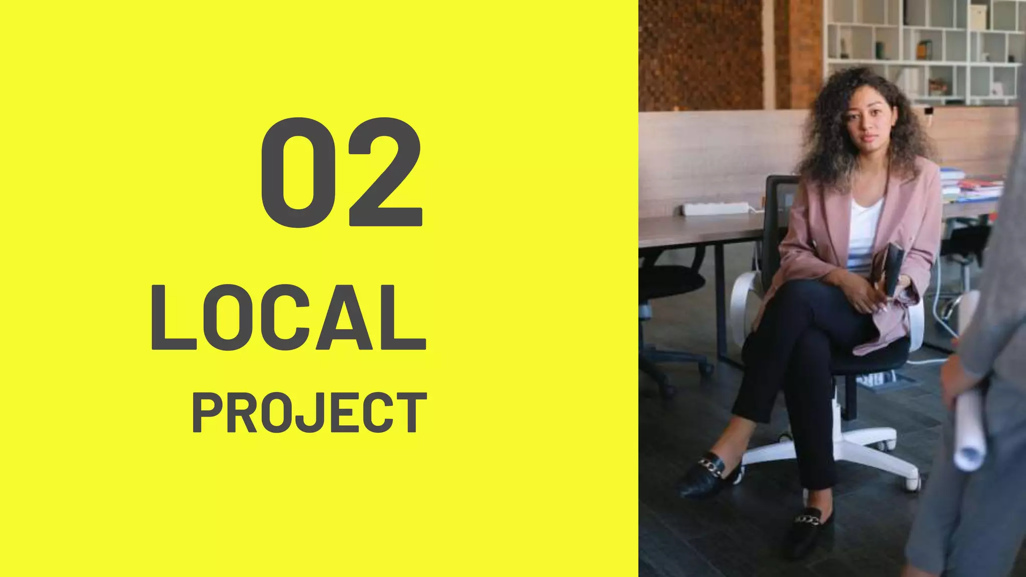 02
LOCAL
PROJECT
 