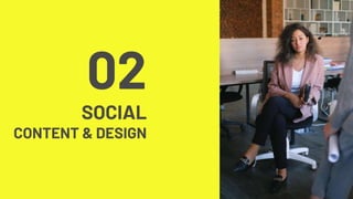 02
SOCIAL
CONTENT & DESIGN
 