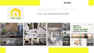 Tre Nghệ Interiors specializes in providing interior
design in Ba Ria - Vung Tau.
Fanpage: https://www.facebook.com/noithattrenghe
INTERIOR
 