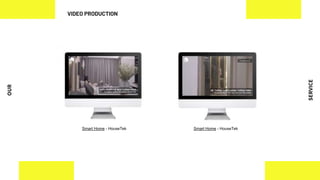 OUR
SERVICE
Smart Home - HouseTek Smart Home - HouseTek
VIDEO PRODUCTION
 