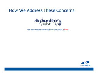 How	
  We	
  Address	
  These	
  Concerns	
  


            We	
  will	
  release	
  some	
  data	
  to	
  the	
  public	
  (free).	
  
 