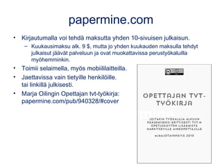 YouTuben
ohjevideoita
Näyttää
valmiin
julkaisun
 