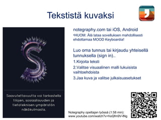 Moodle-kirja
Tampereen teknillisen yliopiston julkisia Moodle-kirjoja:
•Aktivoi luentosi – vinkkejä somen hyödyntämiseen: bit.ly/aktivoiluentosi
•Tekijänoikeus opetuksessa ja oppimateriaalin valmistamisessa:
moodle2.tut.fi/mod/book/view.php?id=239226
 