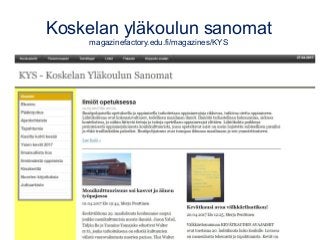 Koskelan yläkoulun sanomat
magazinefactory.edu.fi/magazines/KYS
 