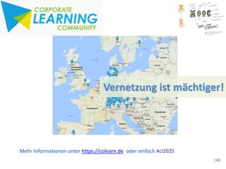 (10)
Vernetzung ist mächtiger!
Mehr Informationen unter https://colearn.de oder einfach #cl2025
 
