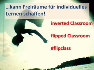 (15)
inverted Classroom
flipped Classroom
#flipclass
http://www.flickr.com/photos/haniamir/2012078096/sizes/l/in/photostre...
