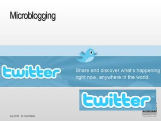 July 2015 Dr. Ute Hillmer
Microblogging
 