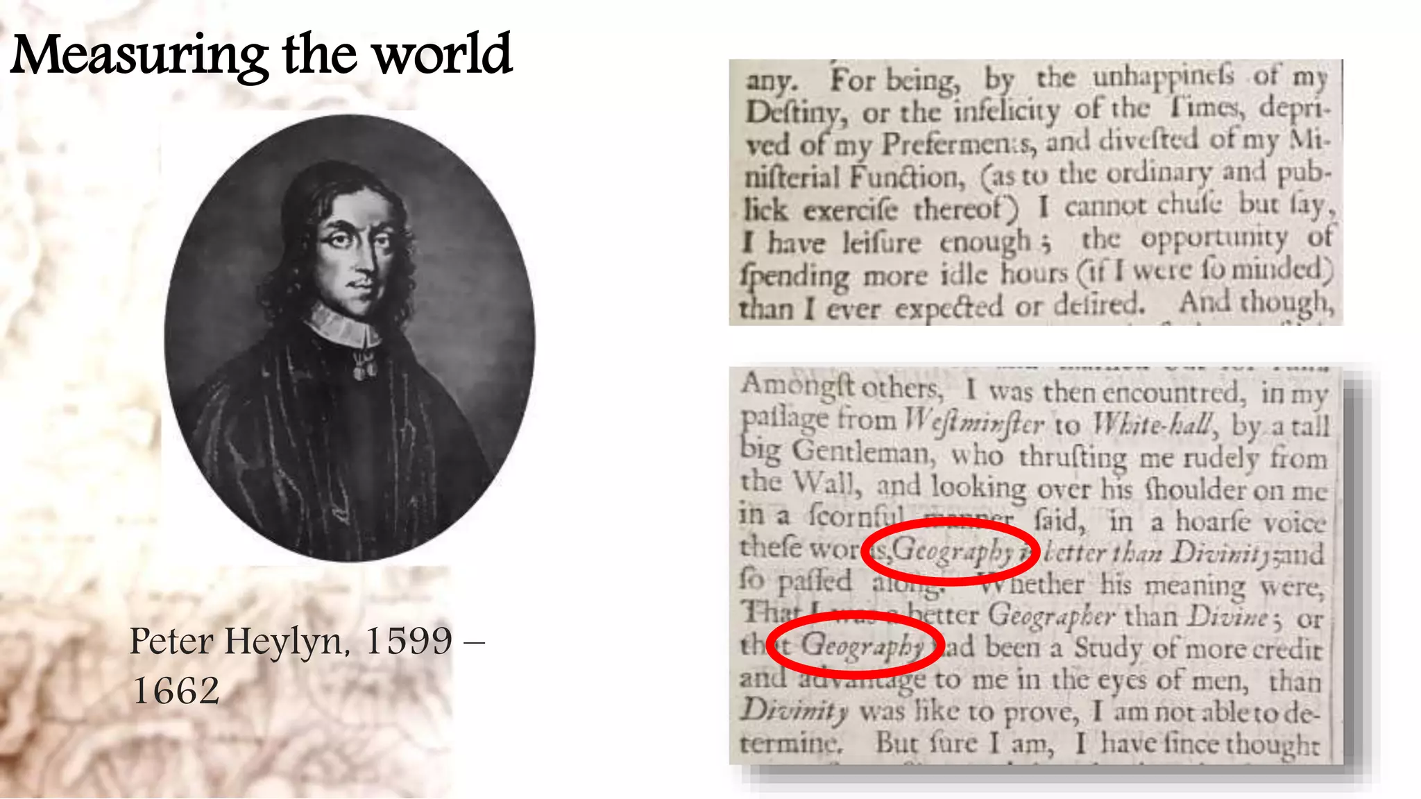 Measuring the world
Peter Heylyn, 1599 –
1662