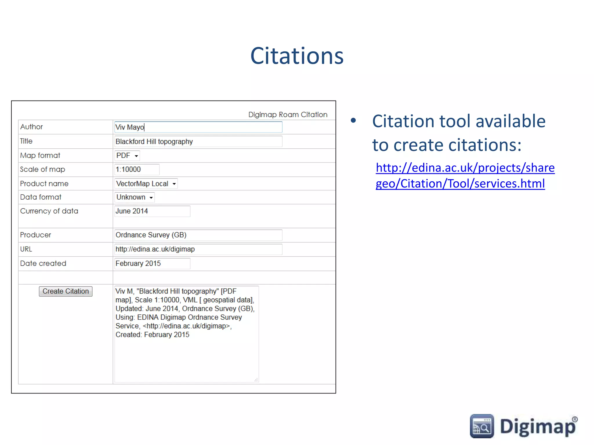 Citations
• Citation tool available
to create citations:
http://edina.ac.uk/projects/share
geo/Citation/Tool/services.html
 
